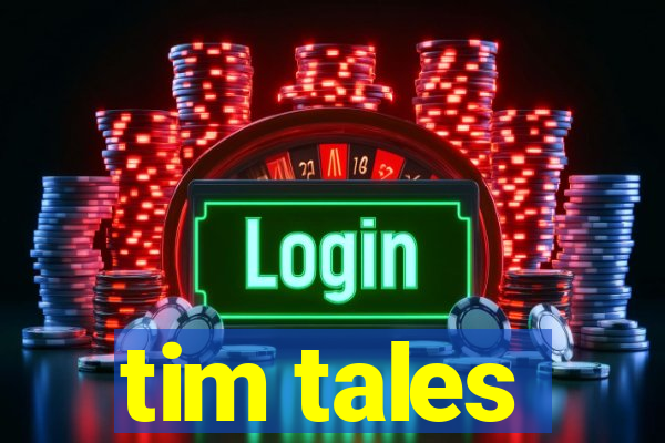 tim tales